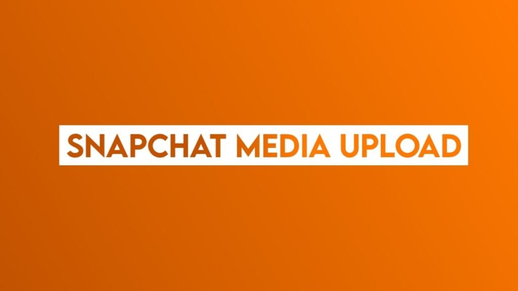 Snapchat Media Upload Problem 