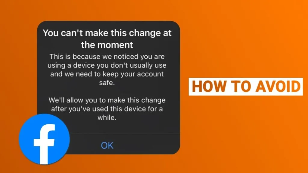 How to avoid the 'You can't make this change at the moment' problem on Facebook?