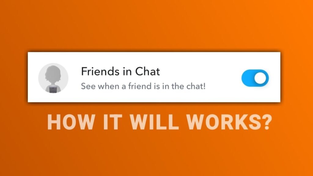 How Snapchat Friends in Chat Feature works?