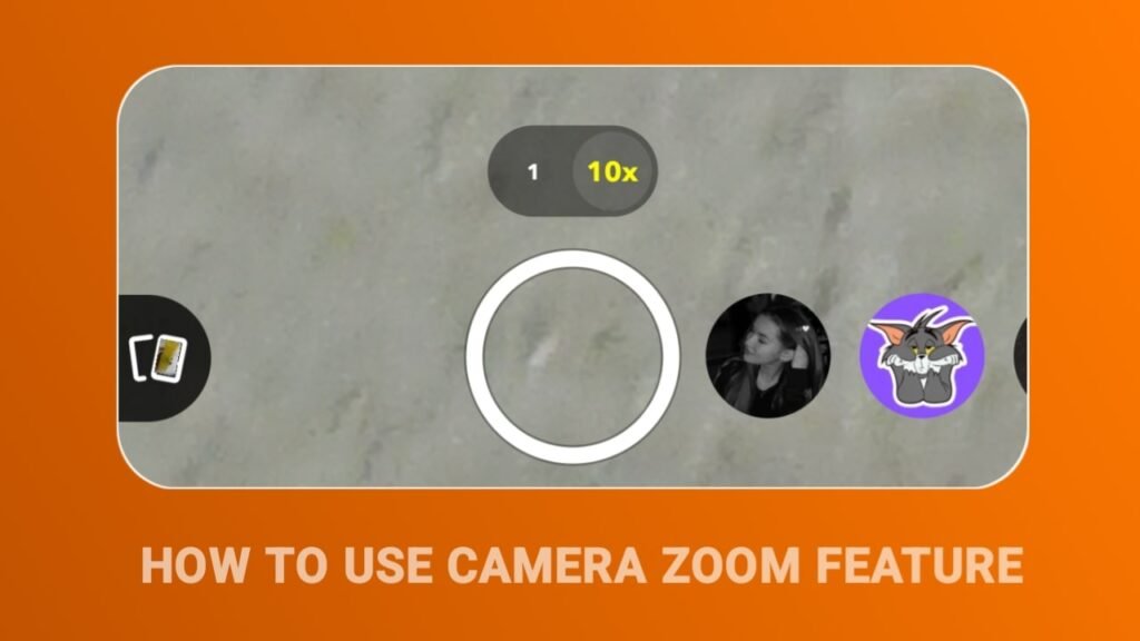 How to use Camera Zoom Feature on Snapchat